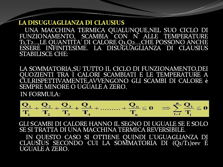 LA DISUGUAGLIANZA DI CLAUSIUS UNA MACCHINA TERMICA QUALUNQUE, NEL SUO CICLO DI FUNZIONAMENTO, SCAMBIA LA DISUGUAGLIANZA DI CLAUSIUS UNA MACCHINA TERMICA QUALUNQUE, NEL SUO CICLO DI FUNZIONAMENTO, SCAMBIA