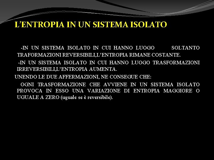 L’ENTROPIA IN UN SISTEMA ISOLATO -IN UN SISTEMA ISOLATO IN CUI HANNO LUOGO SOLTANTO