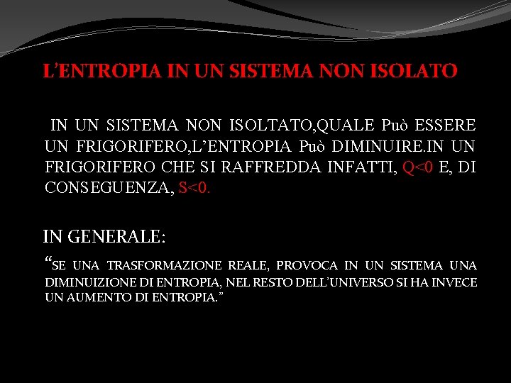 L’ENTROPIA IN UN SISTEMA NON ISOLATO IN UN SISTEMA NON ISOLTATO, QUALE Può ESSERE