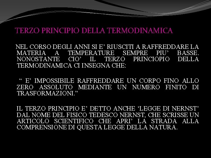 TERZO PRINCIPIO DELLA TERMODINAMICA NEL CORSO DEGLI ANNI SI E’ RIUSCITI A RAFFREDDARE LA