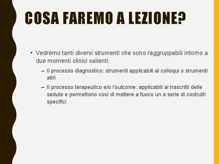 COSA FAREMO A LEZIONE? • Vedremo tanti diversi strumenti che sono raggruppabili intorno a