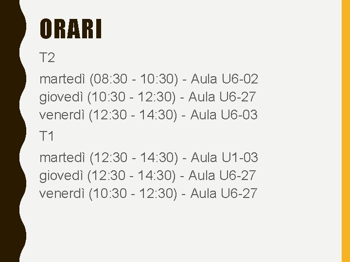 ORARI T 2 martedì (08: 30 - 10: 30) - Aula U 6 -02