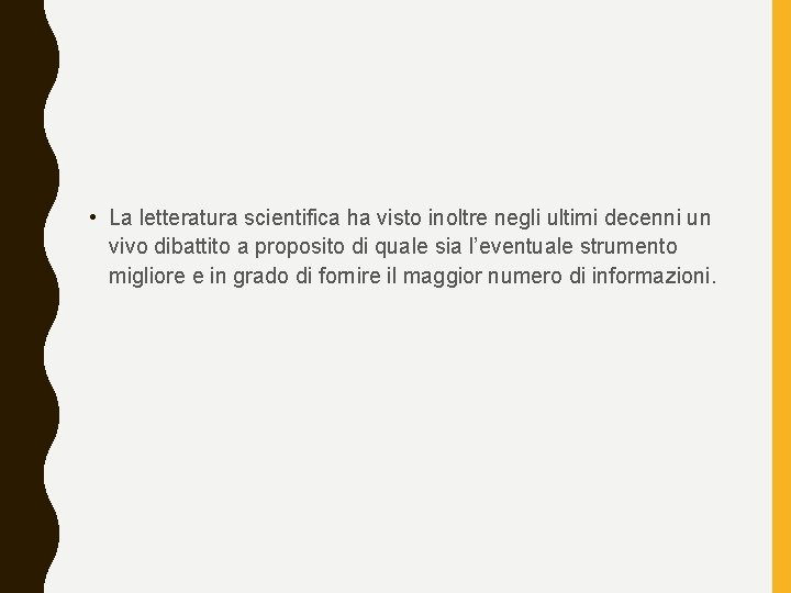  • La letteratura scientifica ha visto inoltre negli ultimi decenni un vivo dibattito