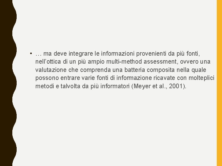  • … ma deve integrare le informazioni provenienti da più fonti, nell’ottica di