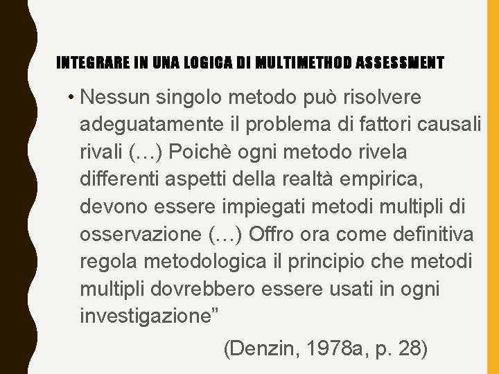 INTEGRARE IN UNA LOGICA DI MULTIMETHOD ASSESSMENT • Nessun singolo metodo può risolvere adeguatamente