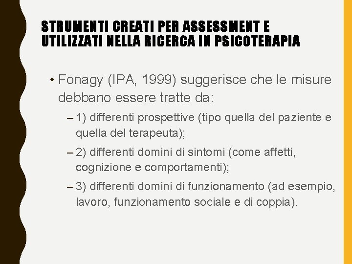 STRUMENTI CREATI PER ASSESSMENT E UTILIZZATI NELLA RICERCA IN PSICOTERAPIA • Fonagy (IPA, 1999)