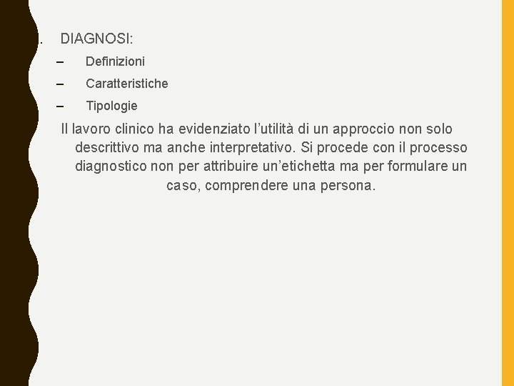 1. DIAGNOSI: – Definizioni – Caratteristiche – Tipologie Il lavoro clinico ha evidenziato l’utilità