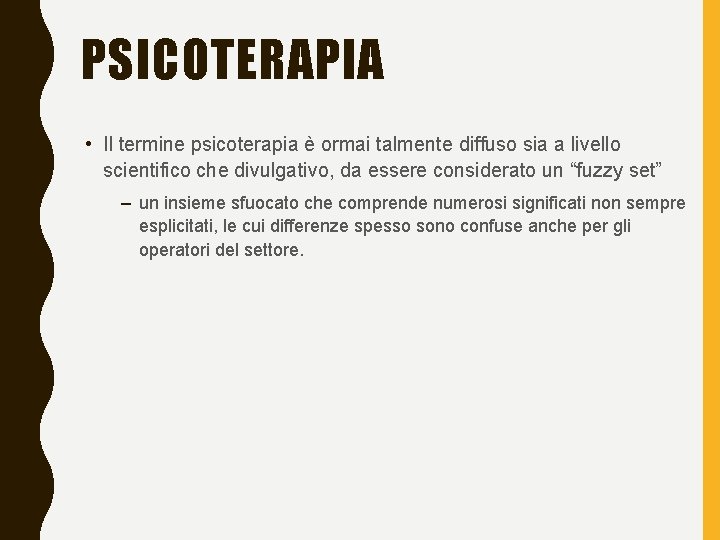 PSICOTERAPIA • Il termine psicoterapia è ormai talmente diffuso sia a livello scientifico che