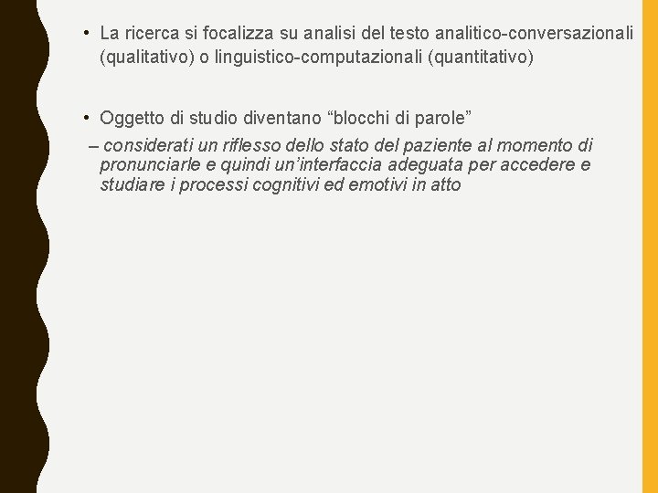  • La ricerca si focalizza su analisi del testo analitico-conversazionali (qualitativo) o linguistico-computazionali