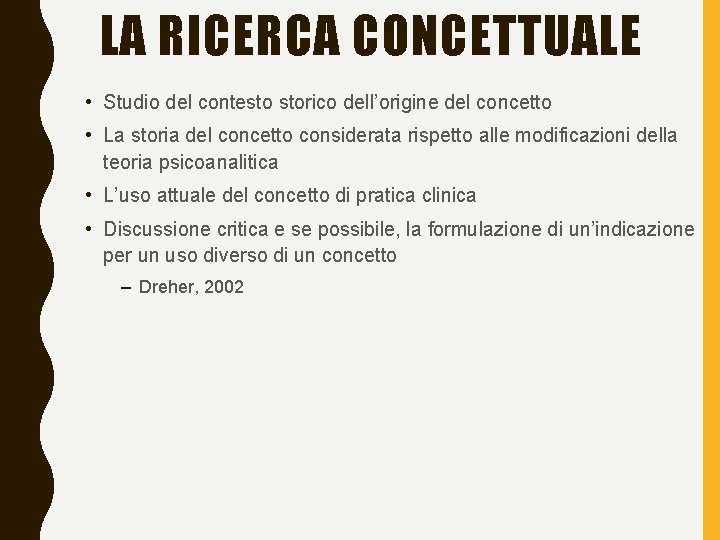 LA RICERCA CONCETTUALE • Studio del contesto storico dell’origine del concetto • La storia