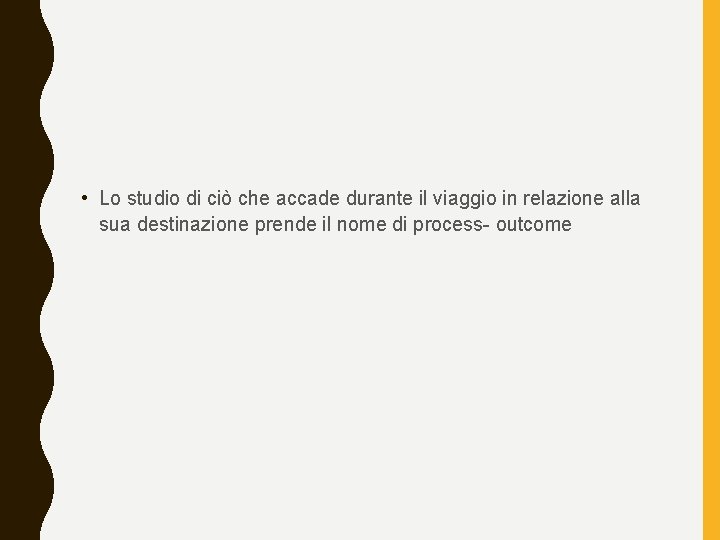  • Lo studio di ciò che accade durante il viaggio in relazione alla