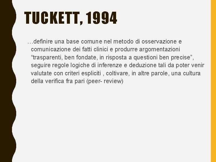 TUCKETT, 1994 …definire una base comune nel metodo di osservazione e comunicazione dei fatti