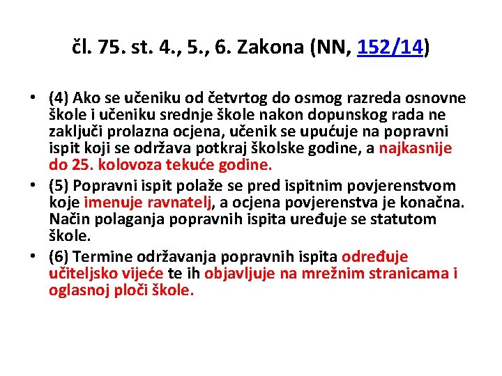 čl. 75. st. 4. , 5. , 6. Zakona (NN, 152/14) • (4) Ako