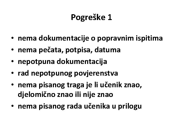 Pogreške 1 nema dokumentacije o popravnim ispitima nema pečata, potpisa, datuma nepotpuna dokumentacija rad