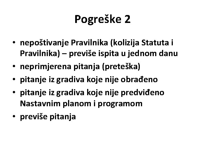 Pogreške 2 • nepoštivanje Pravilnika (kolizija Statuta i Pravilnika) – previše ispita u jednom