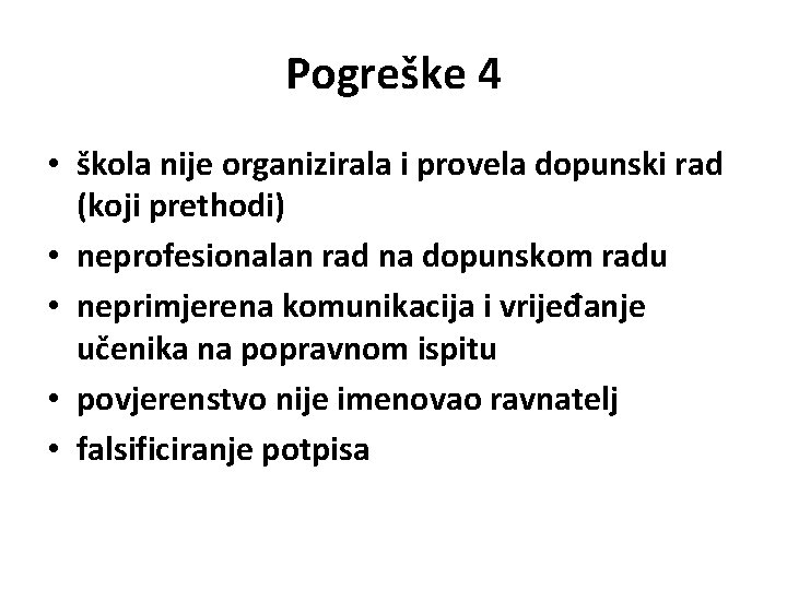 Pogreške 4 • škola nije organizirala i provela dopunski rad (koji prethodi) • neprofesionalan