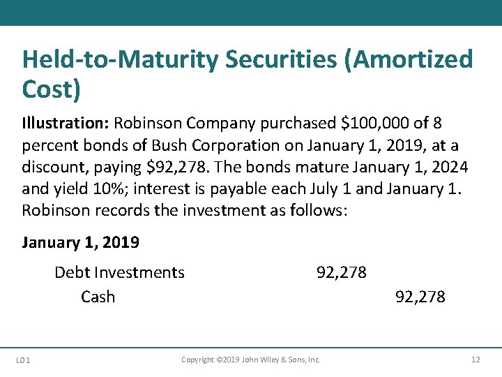 Held-to-Maturity Securities (Amortized Cost) Illustration: Robinson Company purchased $100, 000 of 8 percent bonds