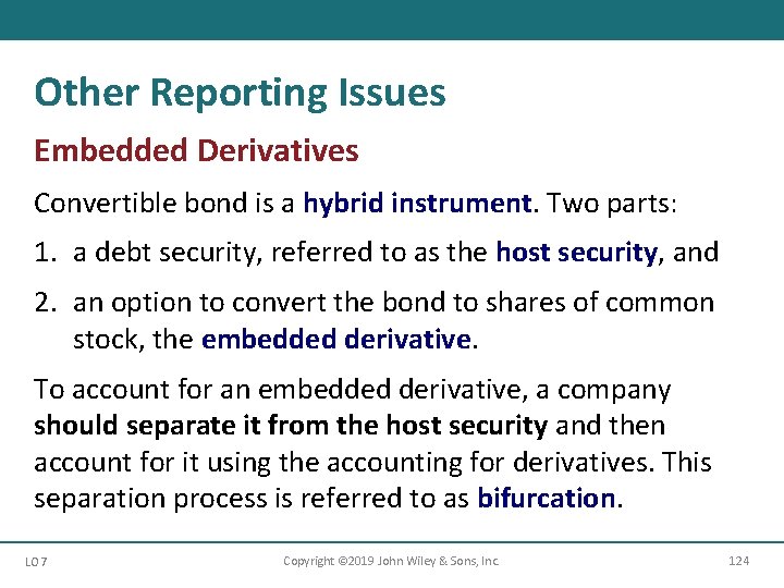 Other Reporting Issues Embedded Derivatives Convertible bond is a hybrid instrument. Two parts: 1.