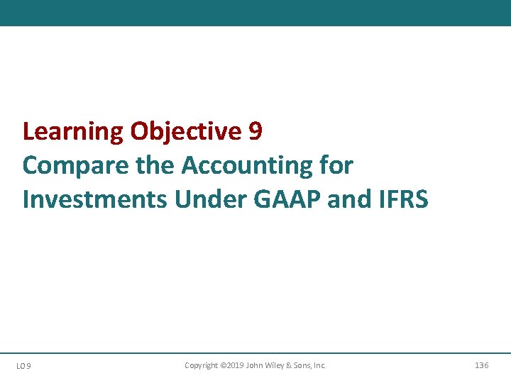 Learning Objective 9 Compare the Accounting for Investments Under GAAP and IFRS LO 9