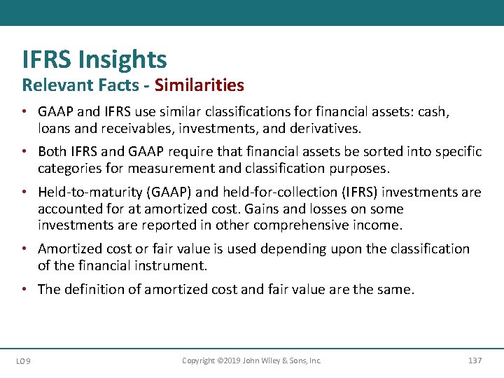 IFRS Insights Relevant Facts - Similarities • GAAP and IFRS use similar classifications for