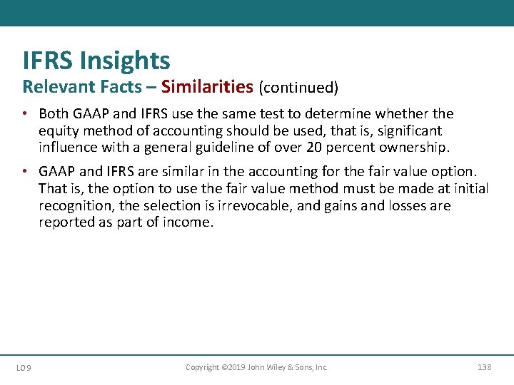 IFRS Insights Relevant Facts – Similarities (continued) • Both GAAP and IFRS use the