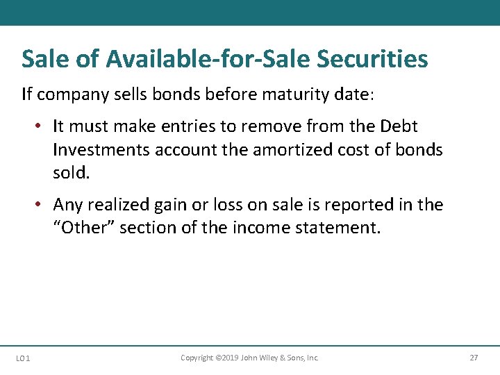 Sale of Available-for-Sale Securities If company sells bonds before maturity date: • It must