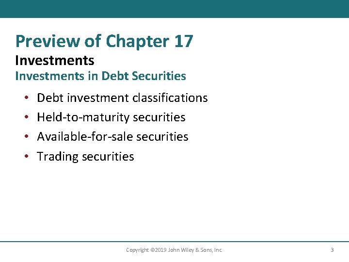 Preview of Chapter 17 Investments in Debt Securities • • Debt investment classifications Held-to-maturity