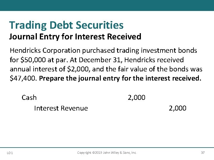 Trading Debt Securities Journal Entry for Interest Received Hendricks Corporation purchased trading investment bonds