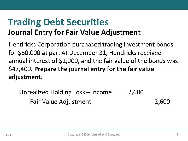 Trading Debt Securities Journal Entry for Fair Value Adjustment Hendricks Corporation purchased trading investment