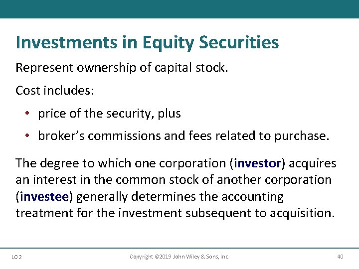 Investments in Equity Securities Represent ownership of capital stock. Cost includes: • price of