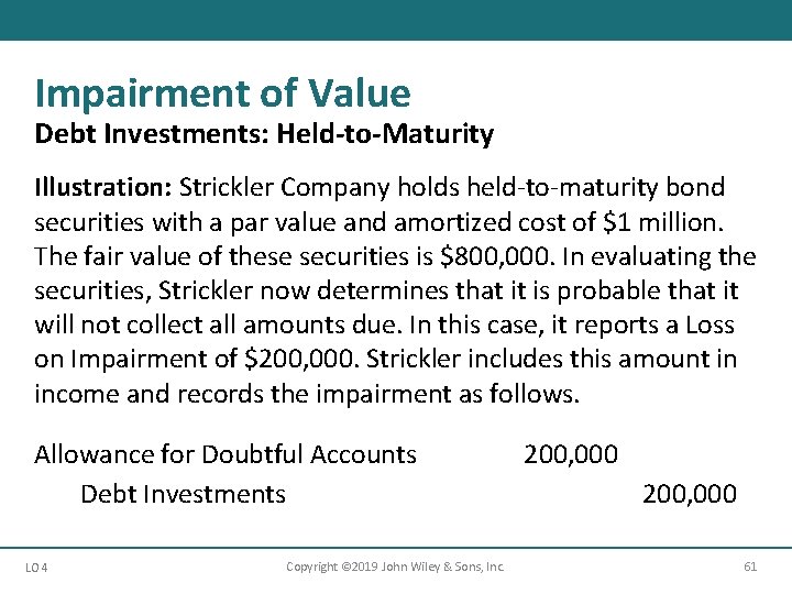 Impairment of Value Debt Investments: Held-to-Maturity Illustration: Strickler Company holds held-to-maturity bond securities with