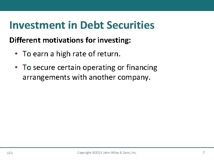 Investment in Debt Securities Different motivations for investing: • To earn a high rate