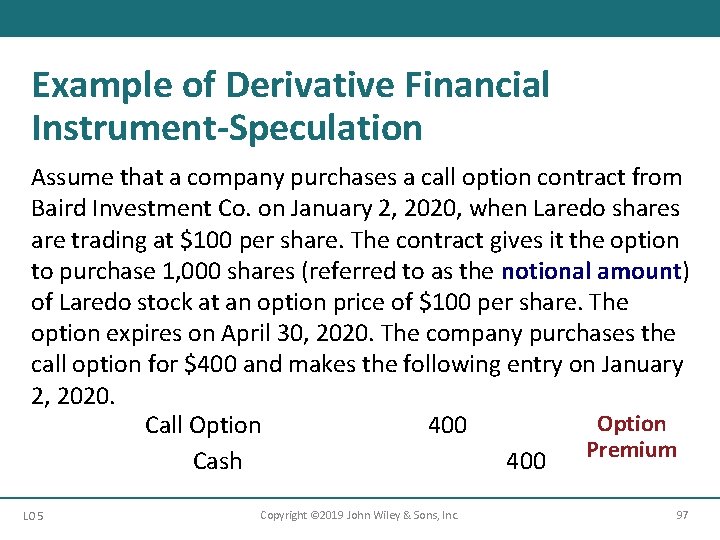 Example of Derivative Financial Instrument-Speculation Assume that a company purchases a call option contract