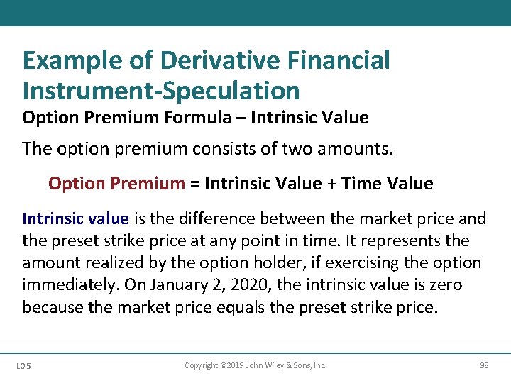 Example of Derivative Financial Instrument-Speculation Option Premium Formula – Intrinsic Value The option premium