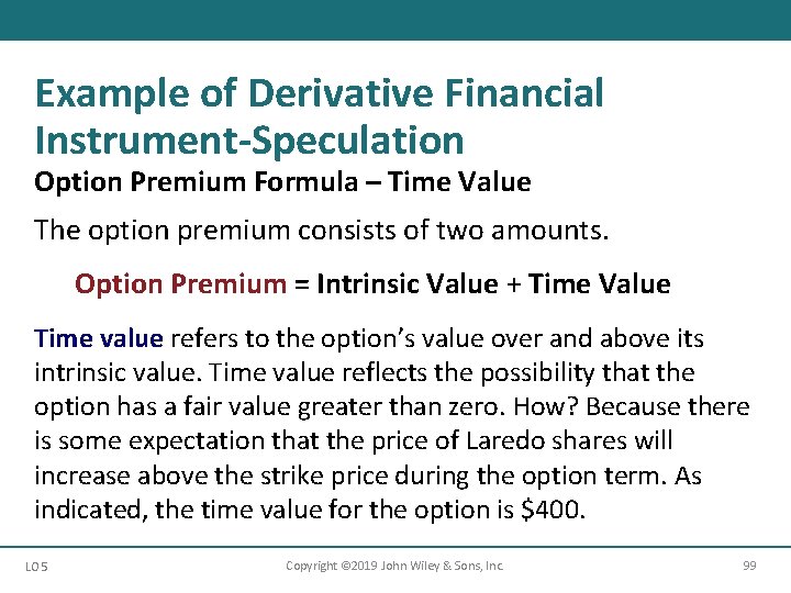 Example of Derivative Financial Instrument-Speculation Option Premium Formula – Time Value The option premium