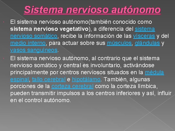 Sistema nervioso autónomo El sistema nervioso autónomo(también conocido como sistema nervioso vegetativo), a diferencia