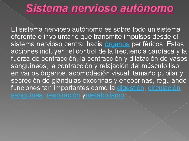 Sistema nervioso autónomo El sistema nervioso autónomo es sobre todo un sistema eferente e