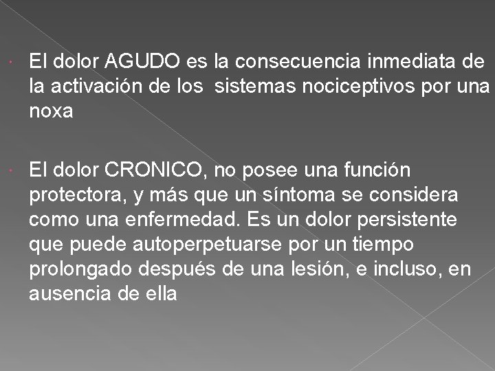  El dolor AGUDO es la consecuencia inmediata de la activación de los sistemas