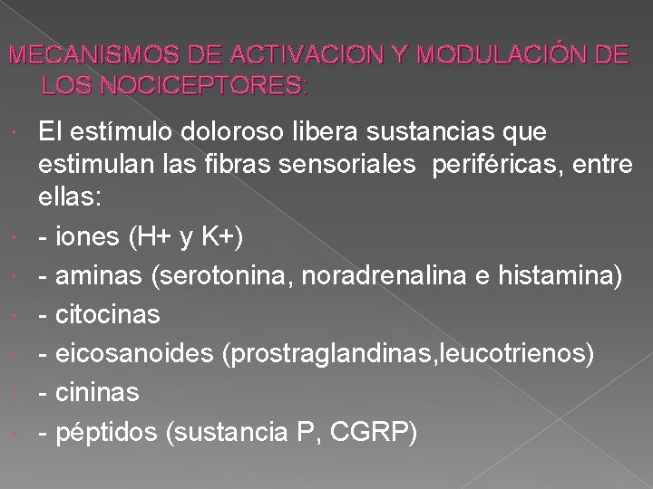 MECANISMOS DE ACTIVACION Y MODULACIÓN DE LOS NOCICEPTORES: El estímulo doloroso libera sustancias que