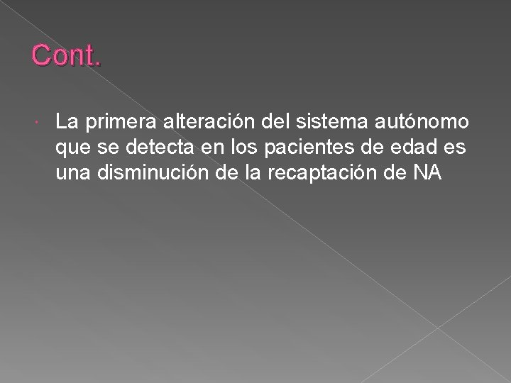 Cont. La primera alteración del sistema autónomo que se detecta en los pacientes de