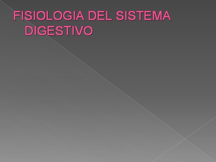 FISIOLOGIA DEL SISTEMA DIGESTIVO 