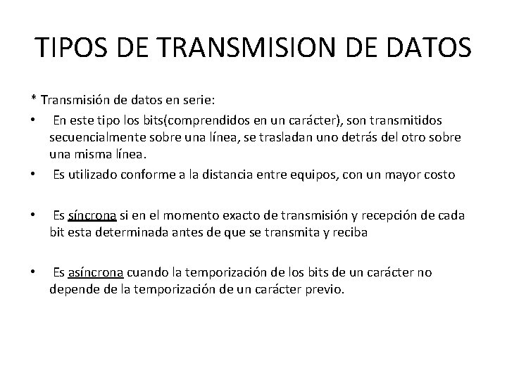 TIPOS DE TRANSMISION DE DATOS * Transmisión de datos en serie: • En este