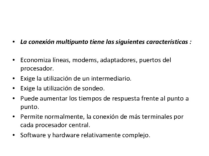  • La conexión multipunto tiene las siguientes características : • Economiza líneas, modems,