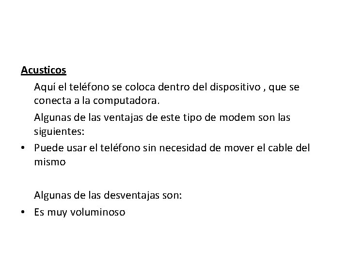 Acusticos Aquí el teléfono se coloca dentro del dispositivo , que se conecta a