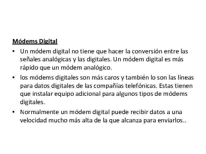 Módems Digital • Un módem digital no tiene que hacer la conversión entre las
