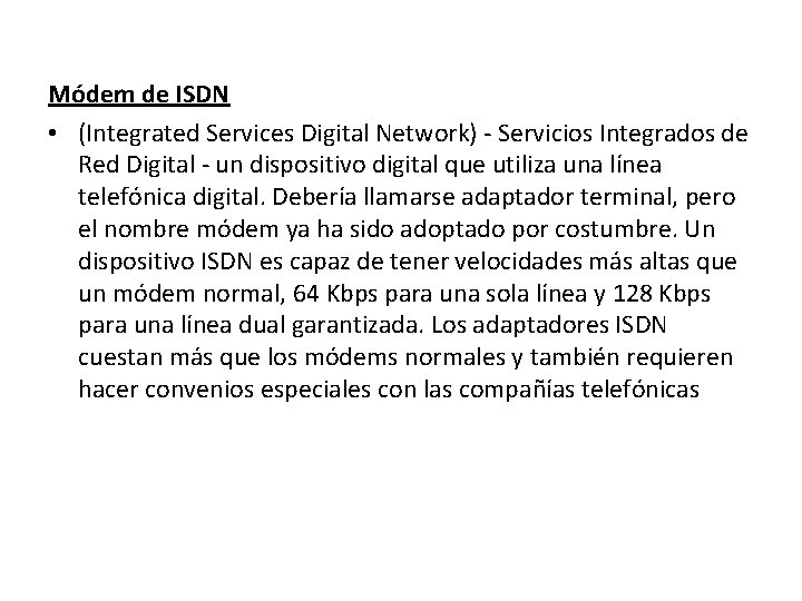 Módem de ISDN • (Integrated Services Digital Network) - Servicios Integrados de Red Digital