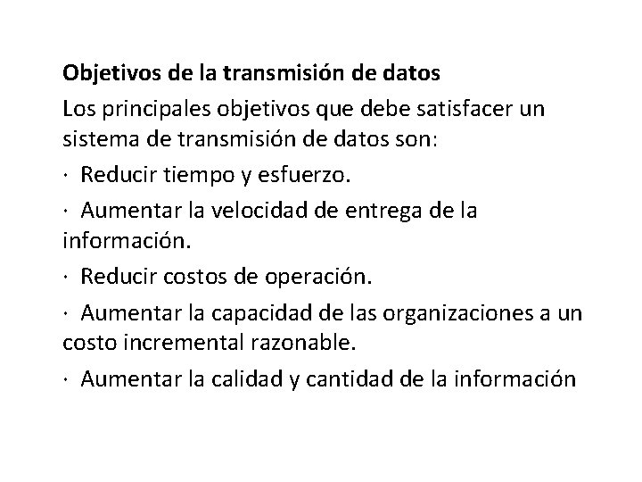 Objetivos de la transmisión de datos Los principales objetivos que debe satisfacer un sistema