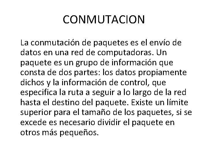 CONMUTACION La conmutación de paquetes es el envío de datos en una red de