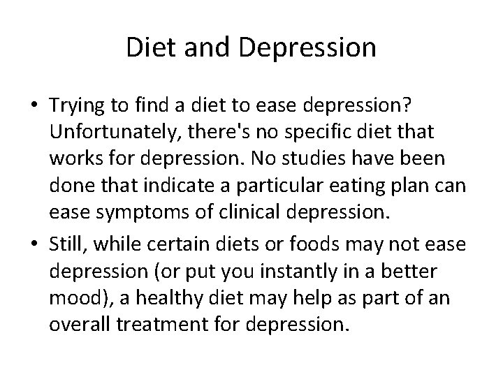 Diet and Depression • Trying to find a diet to ease depression? Unfortunately, there's