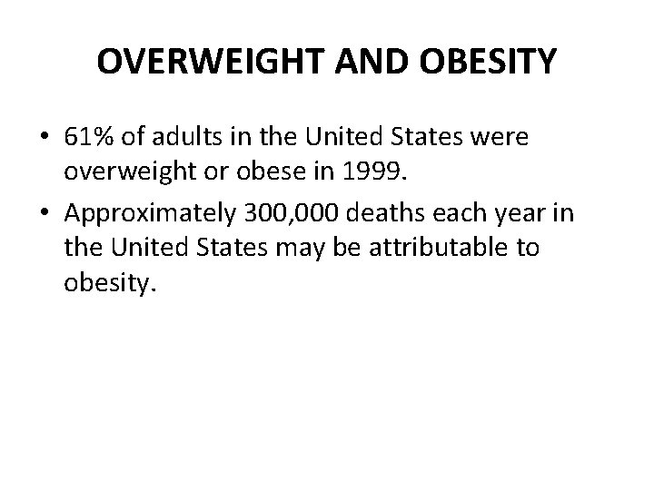 OVERWEIGHT AND OBESITY • 61% of adults in the United States were overweight or